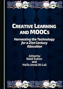 Creative Learning and MOOCs: Harnessing the Technology for a 21st Century Education