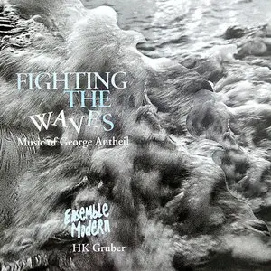 George Antheil - Fighting the Waves