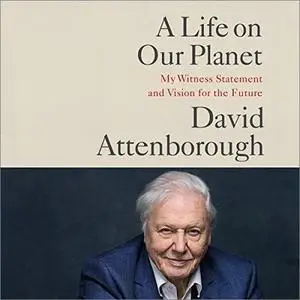 A Life on Our Planet: My Witness Statement and Vision for the Future [Audiobook]