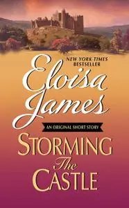«Storming the Castle: An Original Short Story with Bonus Content» by Eloisa James