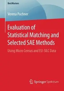 Evaluation of Statistical Matching and Selected SAE Methods: Using Micro Census and EU-SILC Data (Repost)