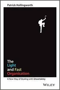 The Light and Fast Organisation: A New Way of Dealing with Uncertainty