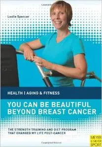 You Can Be Beautiful Beyond Breast Cancer (Healthy Aging & Fitness)