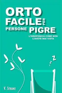 ORTO FACILE Per Persone Pigre: L'idroponica come non l'avete mai vista