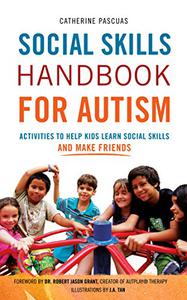 Social Skills Handbook for Autism: Activities to Help Kids Learn Social Skills and Make Friends