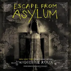 «Escape from Asylum» by Madeleine Roux