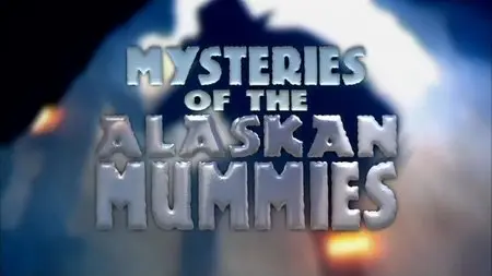 Discovery Channel - Mysteries of the Alaskan Mummies (2001)