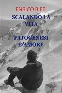 Scalando la vita – Patogenesi d’Amore