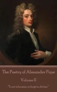 «The Poetry of Alexander Pope – Volume II» by Alexander Pope