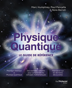Marc Humphrey, Paul Pancella, Nora Berrah  - Physique quantique,le guide de référence