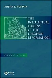 The Intellectual Origins of the European Reformation