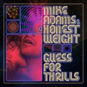 Mike Adams at His Honest Weight - Guess For Thrills (2023) [Official Digital Download]