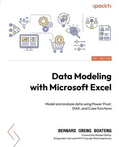 Data Modeling with Microsoft Excel: Model and analyze data using Power Pivot, DAX, and Cube functions