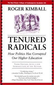 Tenured Radicals: How Politics Has Corrupted Our Higher Education