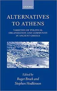 Alternatives to Athens: Varieties of Political Organization and Community in Ancient Greece (Repost)
