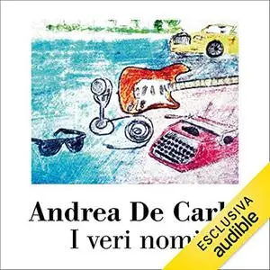 «I Veri Nomi» by Andrea De Carlo