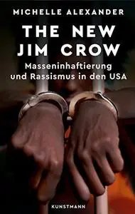 The New Jim Crow: Masseninhaftierung und Rassismus in den USA