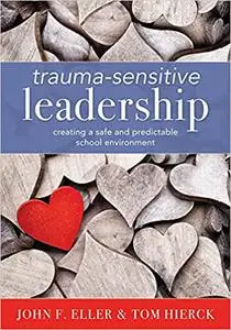 Trauma-Sensitive Leadership: Creating a Safe and Predictable School Environment