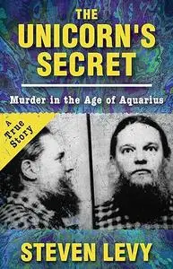 The Unicorn's Secret: Murder in the Age of Aquarius