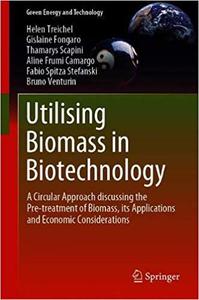 Utilising Biomass in Biotechnology: A Circular Approach discussing the Pretreatment of Biomass, its Applications and Eco