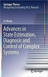 Advances in State Estimation, Diagnosis and Control of Complex Systems