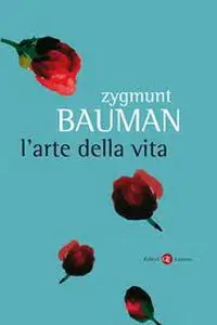 Bauman Zygmunt - L'arte della vita