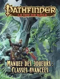 Pathfinder - Manuel des joueurs : Classes avancées