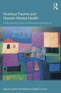 Vicarious Trauma and Disaster Mental Health: Understanding Risks and Promoting Resilience