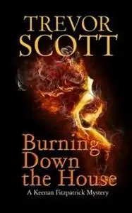 «Burning Down the House» by Trevor Scott