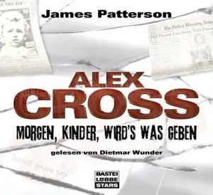 James Patterson - Alex Cross - Morgen, Kinder, wird's was geben
