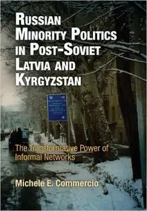 Russian Minority Politics in Post-Soviet Latvia and Kyrgyzstan: The Transformative Power of Informal Networks