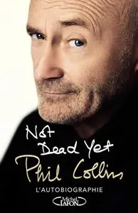 Phill Collins, "Not Dead Yet - L'Autobiographie"