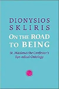 On the Road to Being: St Maximus the Confessor’ Syn-odical Ontology