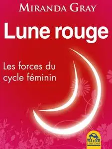 Miranda Gray, "Lune rouge - Les forces du cycle féminin"