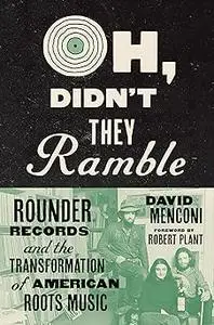 Oh, Didn't They Ramble: Rounder Records and the Transformation of American Roots Music