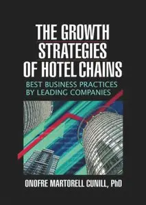 The Growth Strategies of Hotel Chains: Best Business Practices by Leading Companies (repost)