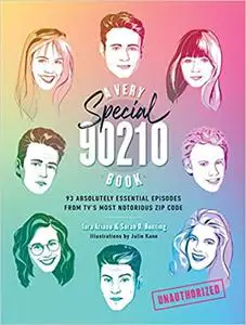 A Very Special 90210 Book : 93 Absolutely Essential Episodes from TV’s Most Notorious Zip Code