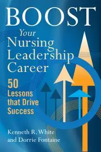 Boost Your Nursing Leadership Career: 50 Lessons that Drive Success