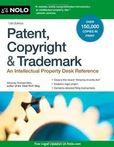 Patent, Copyright & Trademark: An Intellectual Property Desk Reference, Thirteenth Edition