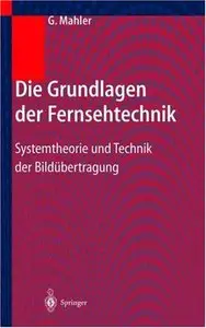 Die Grundlagen der Fernsehtechnik: Systemtheorie und Technik der Bildübertragung