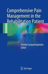 Comprehensive Pain Management in the Rehabilitation Patient