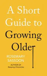 A Short Guide to Growing Older