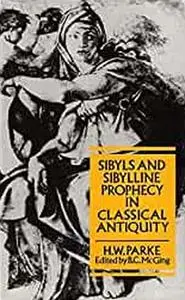 Sibyls and Sibylline Prophecy in Classical Antiquity