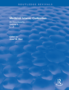 Medieval Islamic Civilization : An Encyclopedia, Volume II: L - Z (Routledge Revivals)