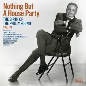 VA - Nothing But A House Party: The Birth Of The Philly Sound 1967-71 (2017)