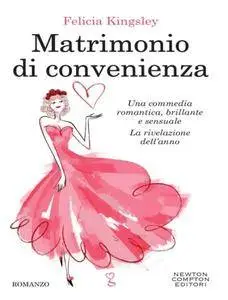 Felicia Kingsley - Un matrimonio di convenienza