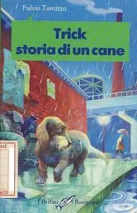 Fulvio Tomizza - Trick. Storia di un cane
