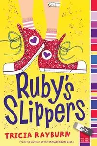 «Ruby's Slippers» by Tricia Rayburn