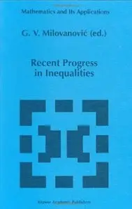 Recent Progress in Inequalities (Mathematics and Its Applications) by G.V. Milovanovic
