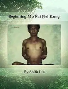 Beginning Mo Pai Nei Kung (Third Expanded Edition)